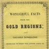 Despite his book's optimistic title, Daniel Walton offered warnings instead of unrealistic promises for the gold seekers. Wonderful Facts from the Gold Regions (Boston: Stacy, Richardson and Co., 1849), by Daniel Walton. Source: California State Library.